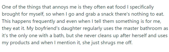 Despite enjoying their company, she grows frustrated when the children use her food and toiletries without permission.