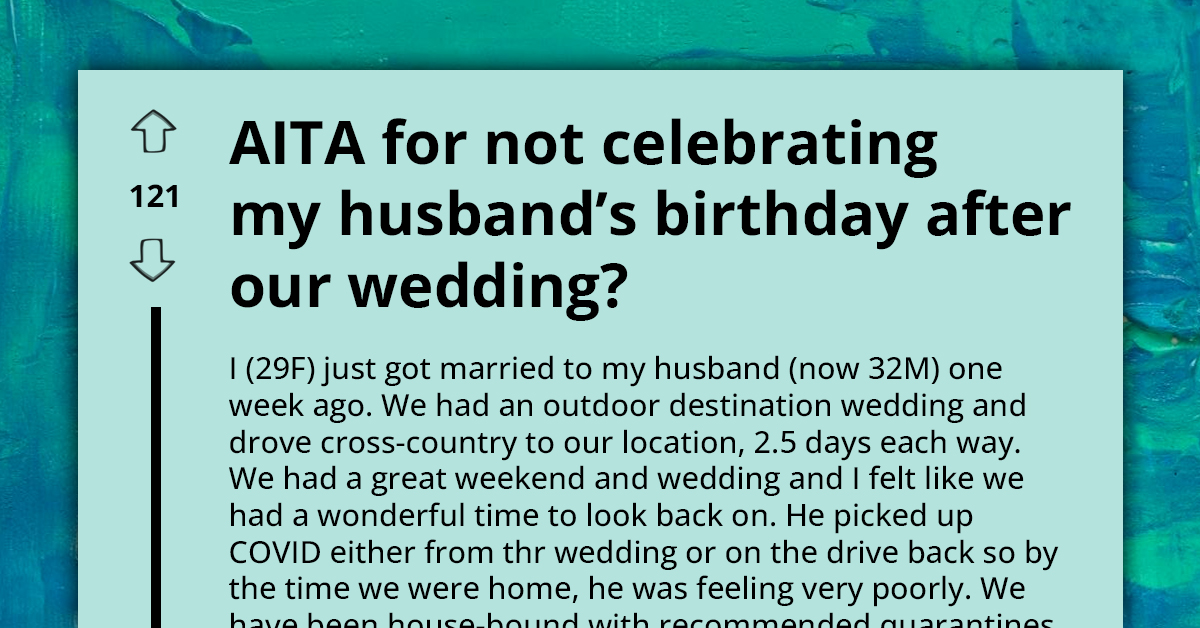 Newly Married Man Gets Into Argument With Wife Because She Failed To "Acknowledge" His Birthday, Redditors React