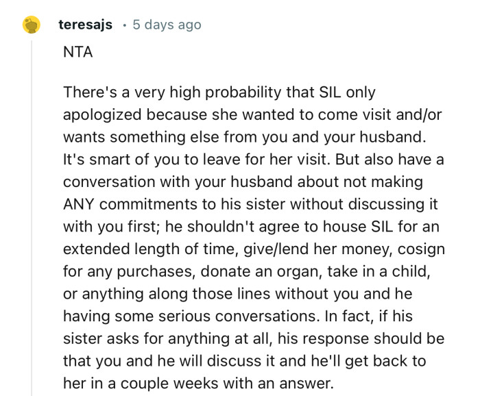 “It’s possible that SIL only apologized because she wanted to come visit and/or wants something else from you and your husband.”