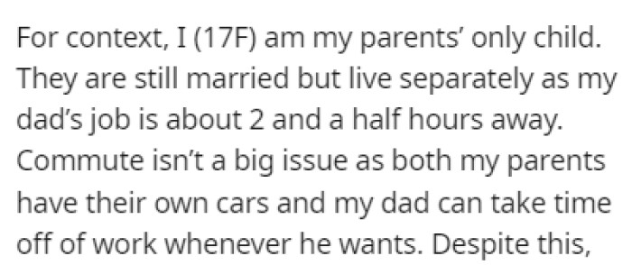 OP is a 17-year-old girl and she's only child with an unusual living situation since her parents live separately, even though they're still married