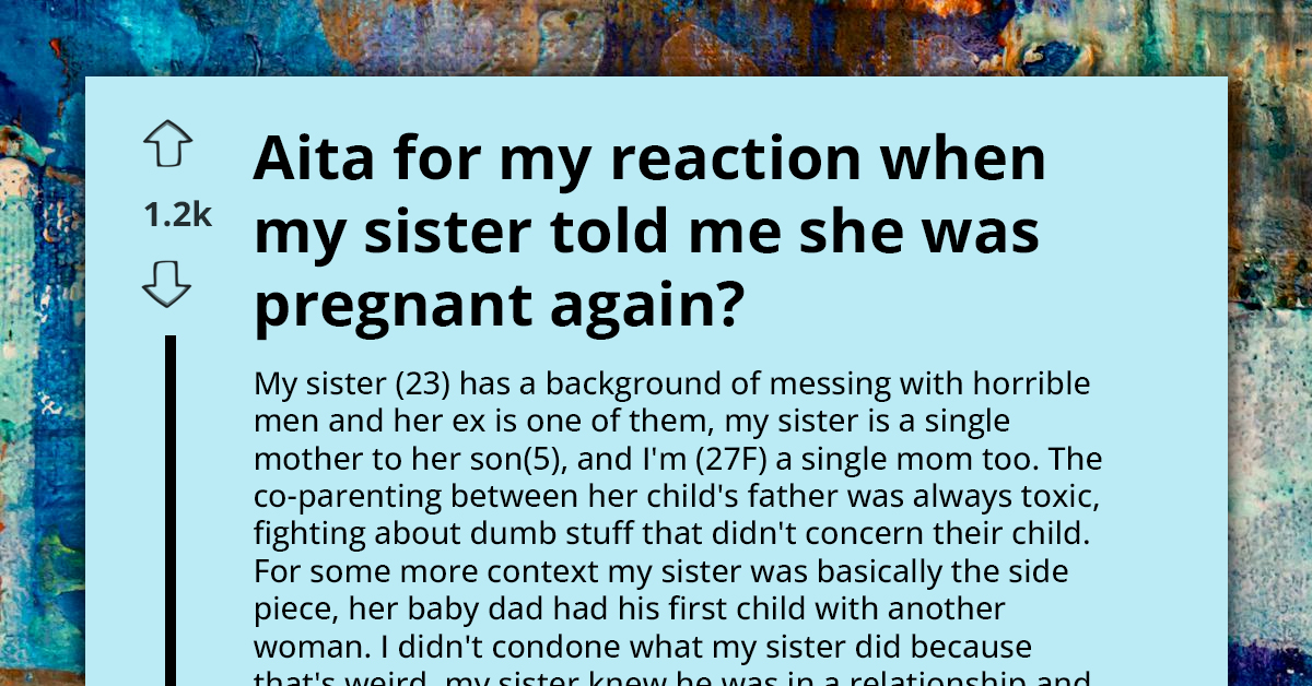 Woman Tells Sister She Should Be Ashamed Of Herself After Finding Out That She's Pregnant Again
