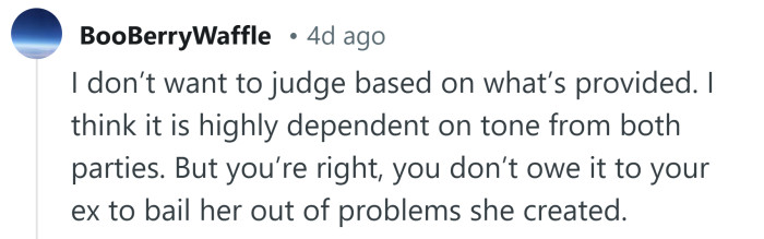 You don't owe your ex anything.