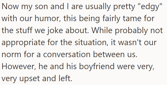 The OP explained that his joke upset his son and the boyfriend, leading them to leave: