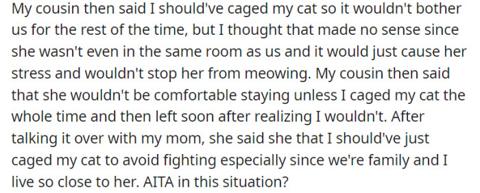 OP chose not to cage their cat despite their cousin's request, prioritizing the well-being and comfort of their feline companion.