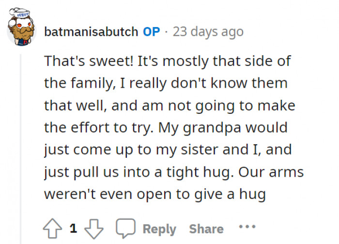 OP’s reply! They don’t really know the other family that well, and their grandpa just straight-up hugs them—quite the opposite of that Redditor’s family.