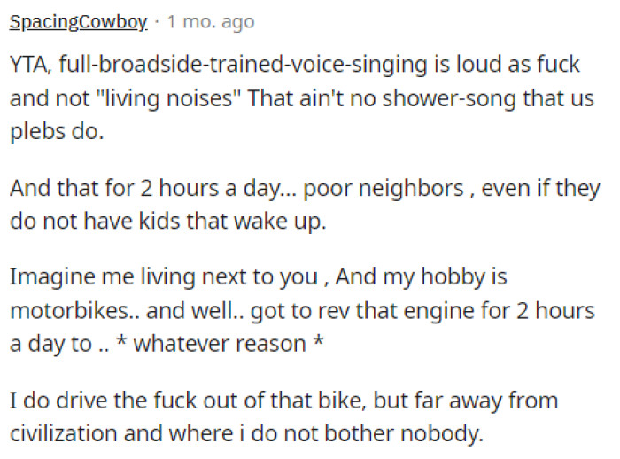 Many people  even compared her situation to other's who might have loud hobbies. This person obviously feels like it's OP's fault.