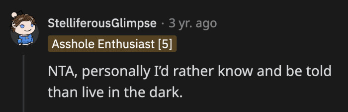 How would it be better if he found out about the truth a few years later?