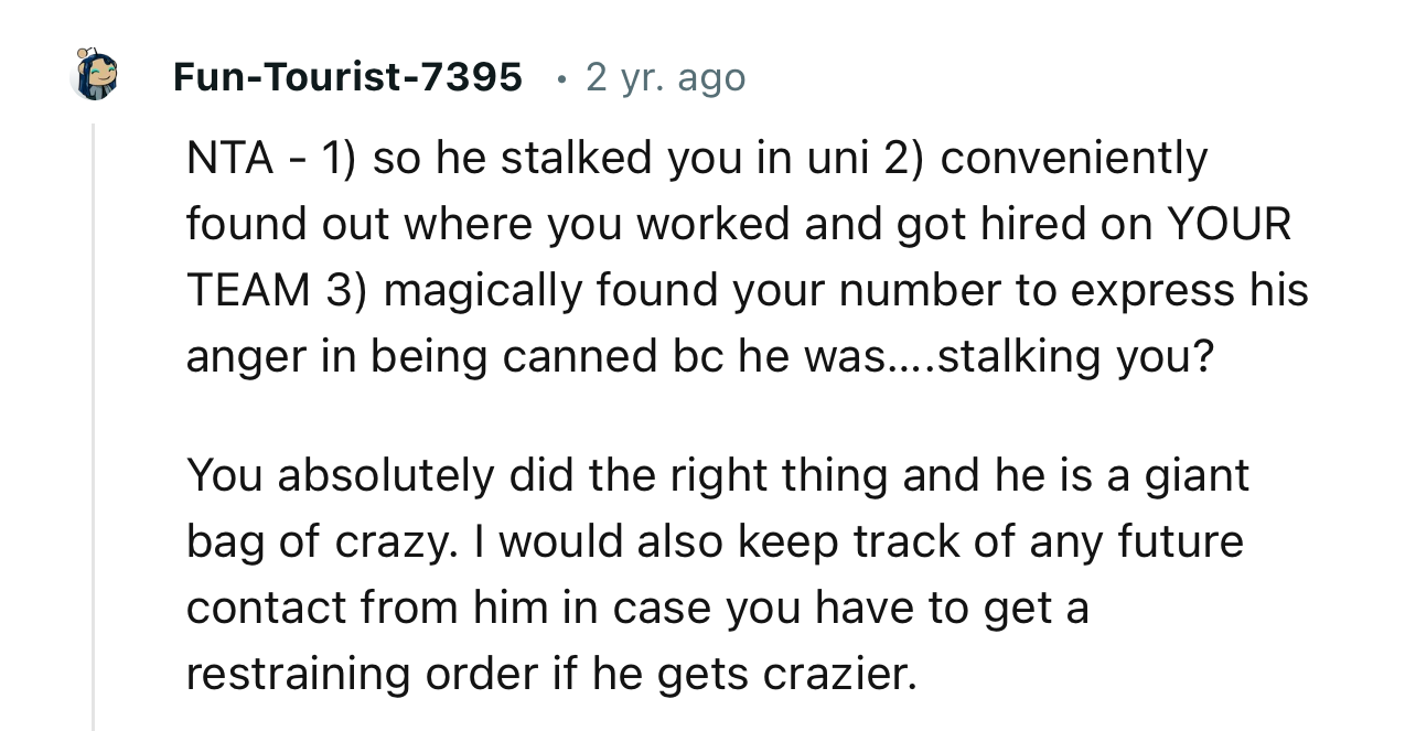 “NTA…You absolutely did the right thing and he is a giant bag of crazy.”