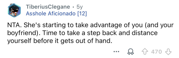 She’s taking advantage of you.