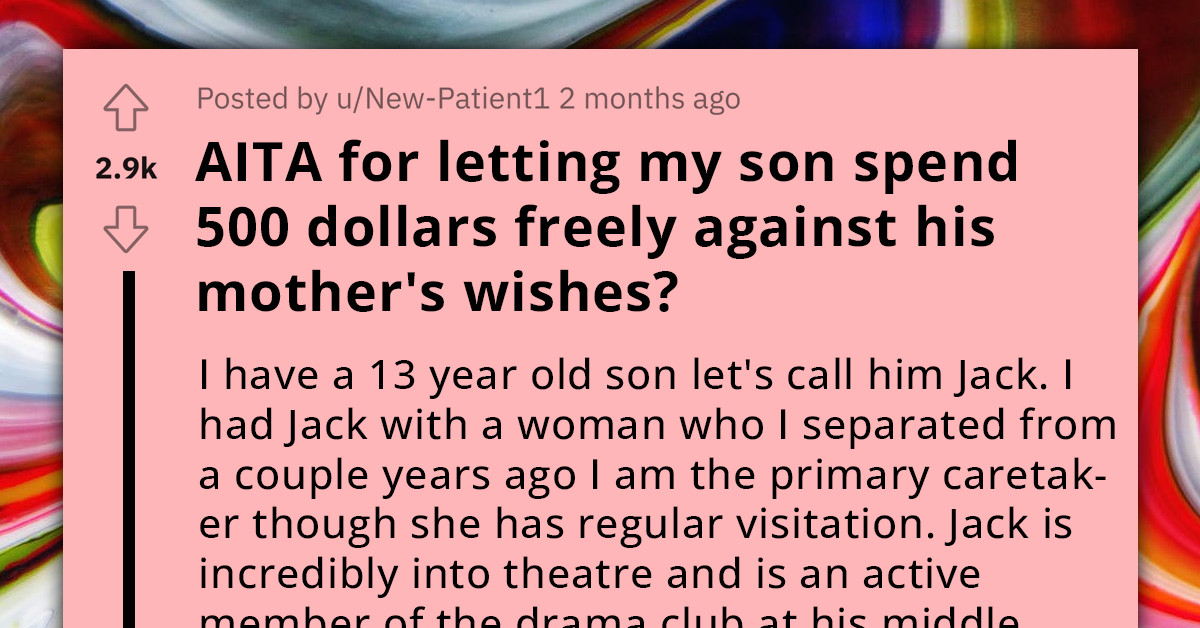 Father Wonders If He's Unreasonable For Allowing His 13 Y.O. Son To Enjoy His $500 Earnings, Despite Mother's Wish To Save For College