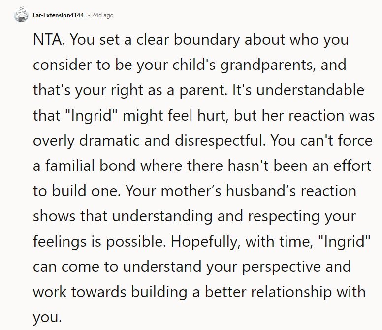 Your mother’s husband’s reaction shows that understanding and respecting your feelings is possible.