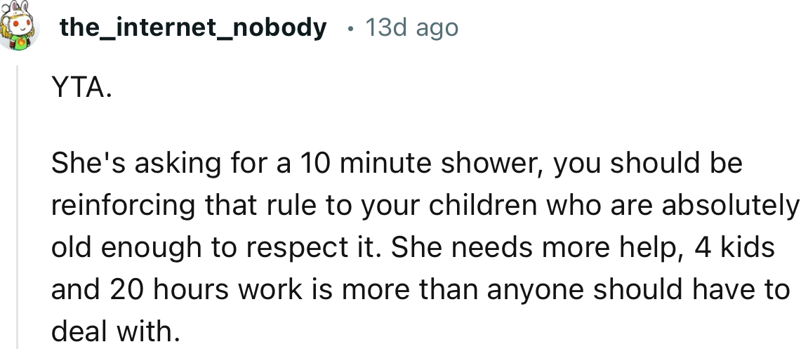 “She's asking for a 10 minute shower, you should be reinforcing that rule to your children who are absolutely old enough to respect it.”