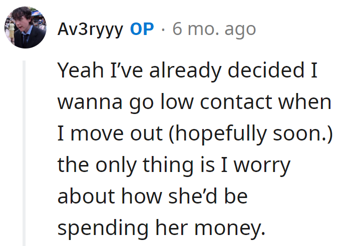 Contemplating a future of low contact upon departure. The lingering worry: decoding the enigma of mom's spending habits.