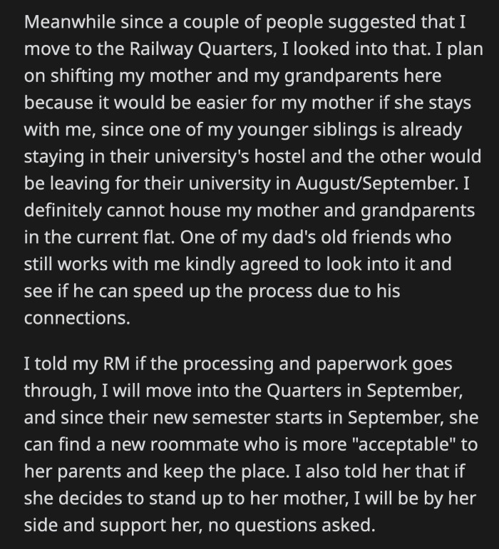 OP is also planning to move to her company's employee housing and ask her mom and grandparents to move in with her. She reassured her roommate that she would support her if she ever decided to stand up to her controlling mother.