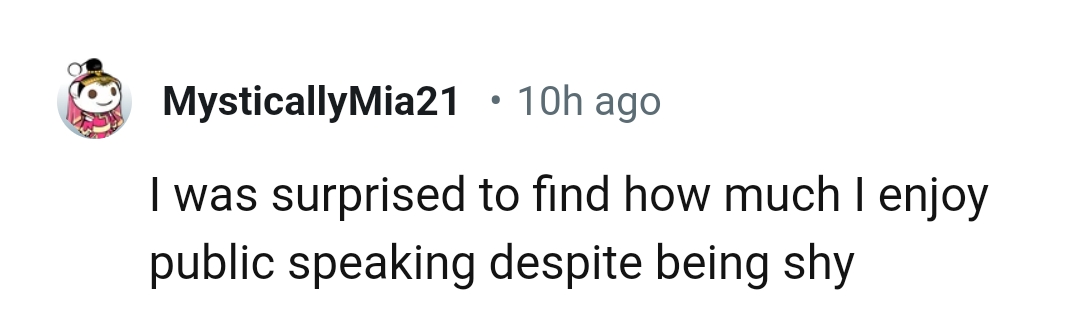 3) A shy person who loves public speaking