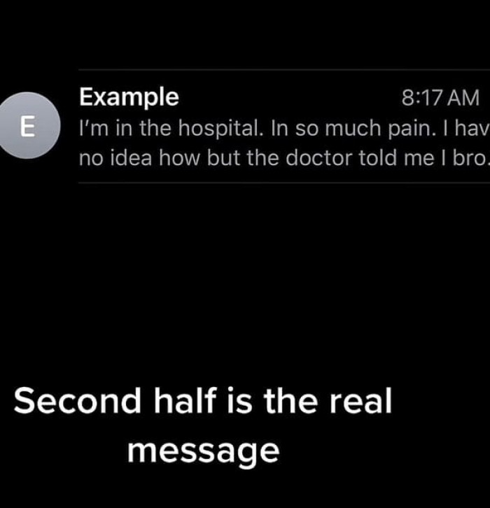 After the 80-85-character clickbait message is the actual message. The whole message reads: “I’m in the hospital. In so much pain. I have no idea how, but the doctor told me I broke my back from carrying this relationship. What is holding you back from communicating with me?”