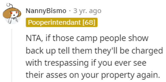 Threaten them with trespassing