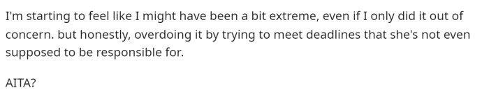 He wants to know if he's wrong for  how he acted even though he did it out of concern.