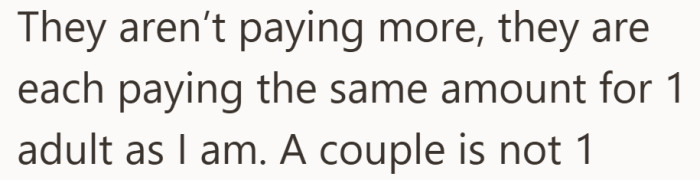 She points out that everyone is paying the same per person.