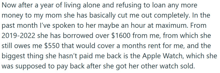 Now that the OP is refusing to lend her mom any more money, she has cut her off completely.