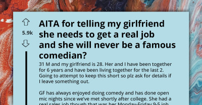 Boyfriend Tells Girlfriend To Abandon Comedy Dreams For A 'Real Job,' Redditors Say He Was Too Harsh