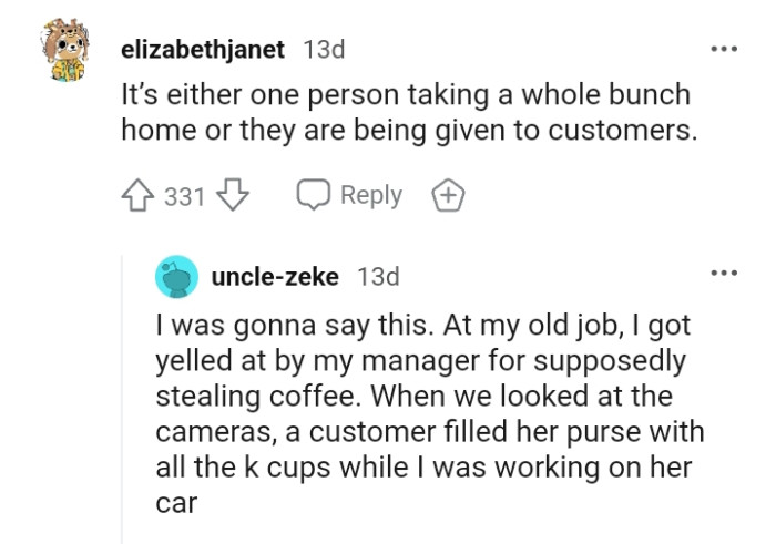 Either someone is taking it, or it's being given to customers