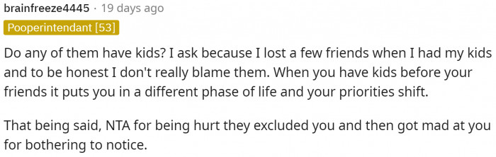 Some people said that it's common to lose friends when you have a baby, so maybe this is what it is.