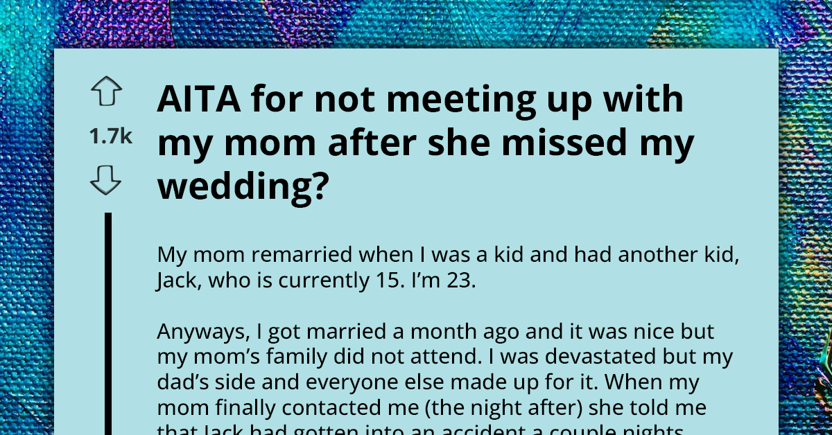Bride Refuses To Meet Mom Who Missed Wedding Due To Stepbrother's Accident, Asks If She's A-Hole