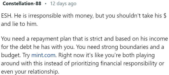 Establish strict boundaries and a repayment plan based on his income for the debt