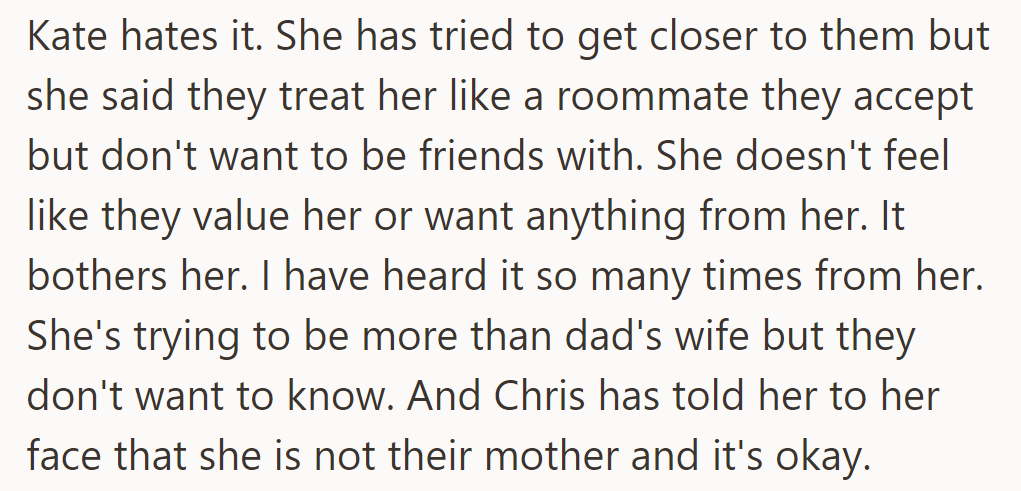 Kate feels like a rejected roommate, not valued by Chris’s sons, despite her efforts to connect.