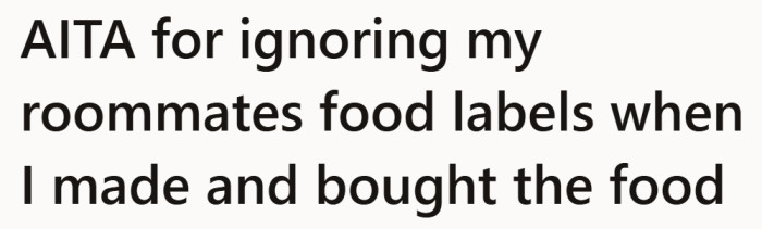 A simple container of pasta turned into a small standoff when one roommate labeled food that someone else had made.