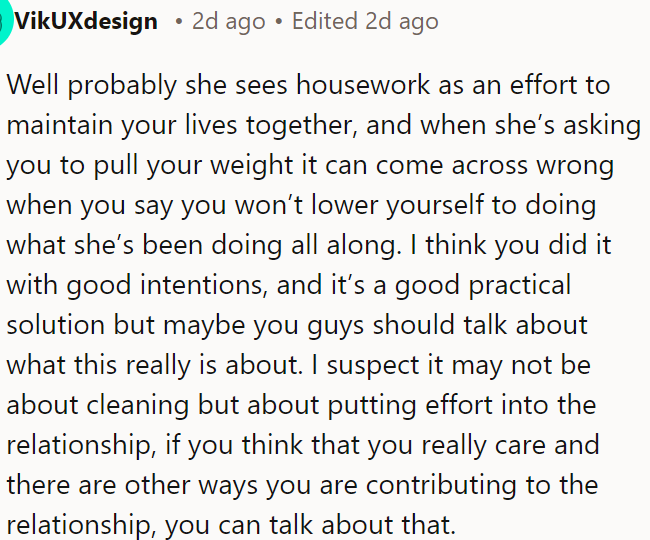 She likely views housework as part of maintaining their relationship, and when OP refuses to help, it might seem like he is not committed.