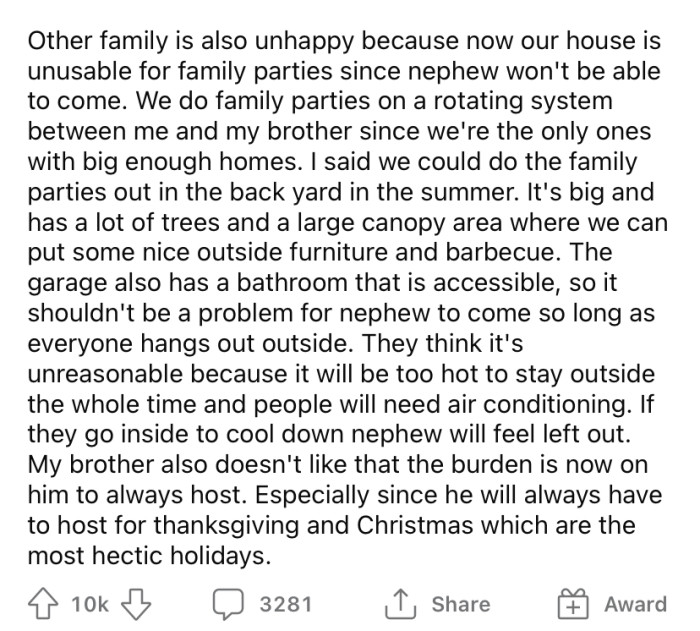 Some of OP's other family members are also unhappy because his house won't be suitable for family gatherings if his nephew can't come.