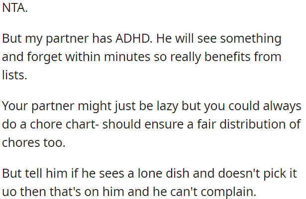 To ensure a fair distribution of chores and avoid complaints, OP could consider creating a chore chart.