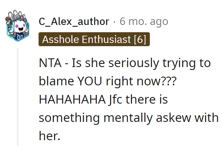 Is their ex vying for a spot in the comedy circuit? There's some serious mental acrobatics going on.