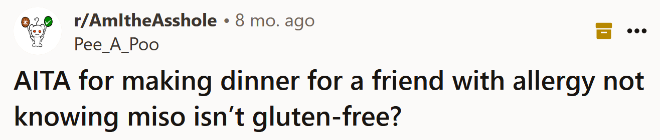 The Redditor asked if she's an a**hole for almost feeding miso to her gluten-intolerant friend.