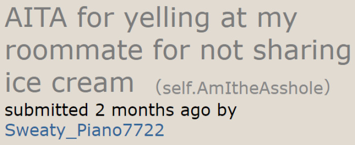 The OP got angry at her roommate for refusing to share ice cream.