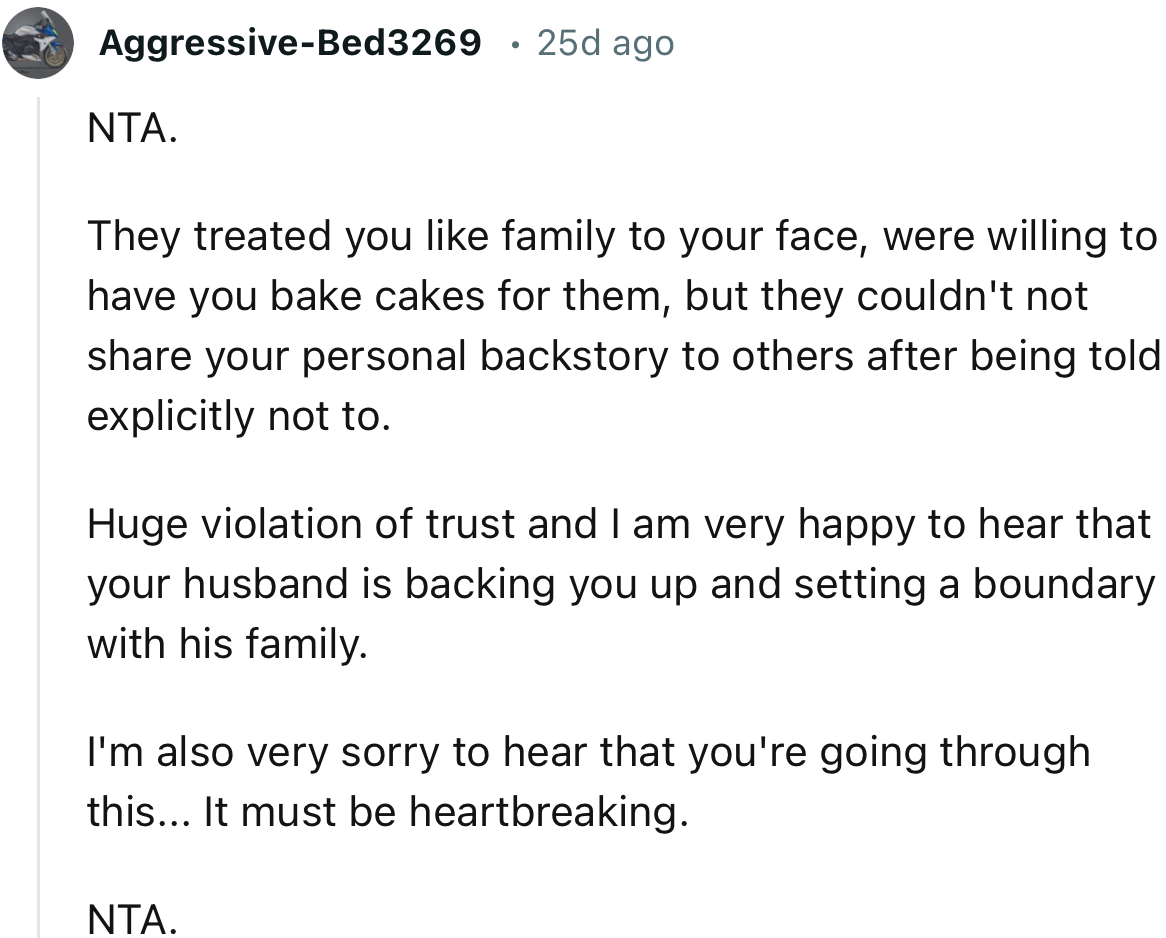 “Huge violation of trust and I am very happy to hear that your husband is backing you up and setting a boundary with his family.”