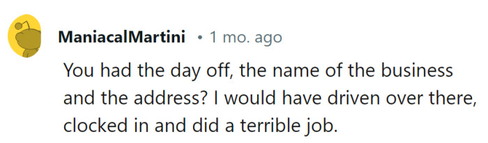 Well, that's one way to make use of a day off—a surprise appearance at work to give them a memorable performance, though not the type they'd appreciate!