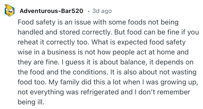 “My family did this a lot when I was growing up, not everything was refrigerated and I don’t remember being ill.”
