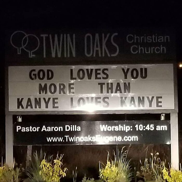 14. This Sign That Promises God Loves You More Than Kanye Loves Kanye