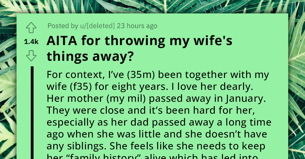 Man Decides His Wife's Grieving Over Her Late Mom Should End, Burns Her Memorabilia, Now Can't Figure Out Why He's Kicked Out