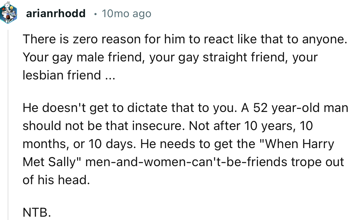 “He doesn't get to dictate that to you. A 52-year-old man should not be that insecure.”