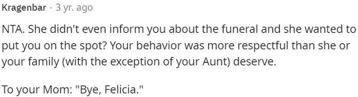 OP's behavior was more respectful than her mother or the rest of her family deserved