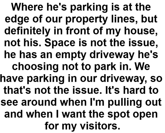 The spot sits near the property line but clearly affects the homeowner’s visibility when backing out and limits space for guests.