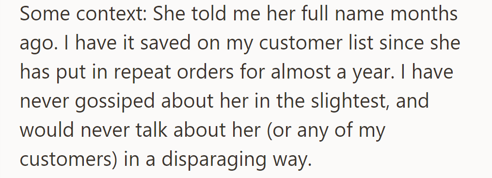 She shared her full name months ago, which is stored in the customer list. No gossip about her or any customer.