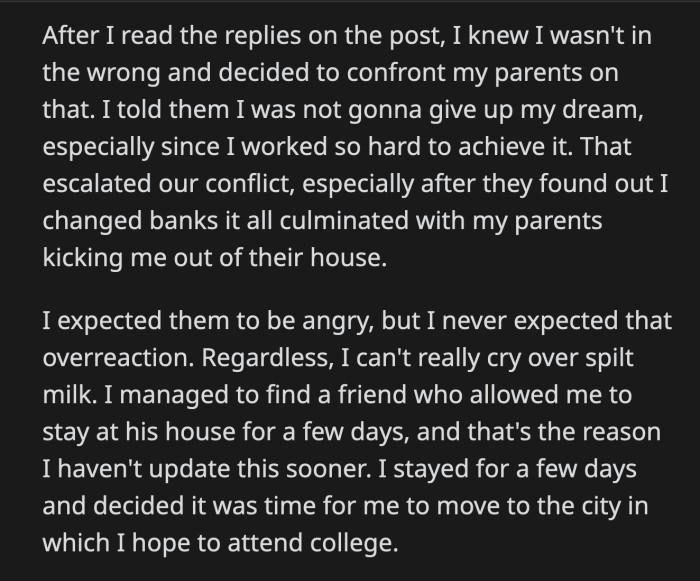 His parents kicked him out of the house when they found out. OP stayed with a friend for a while before moving to the city where the university is located.