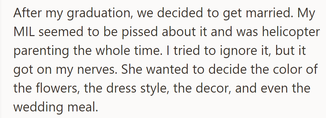Post-graduation, they married. MIL, annoyed, controlled wedding details, from flowers to meals, irking OP.
