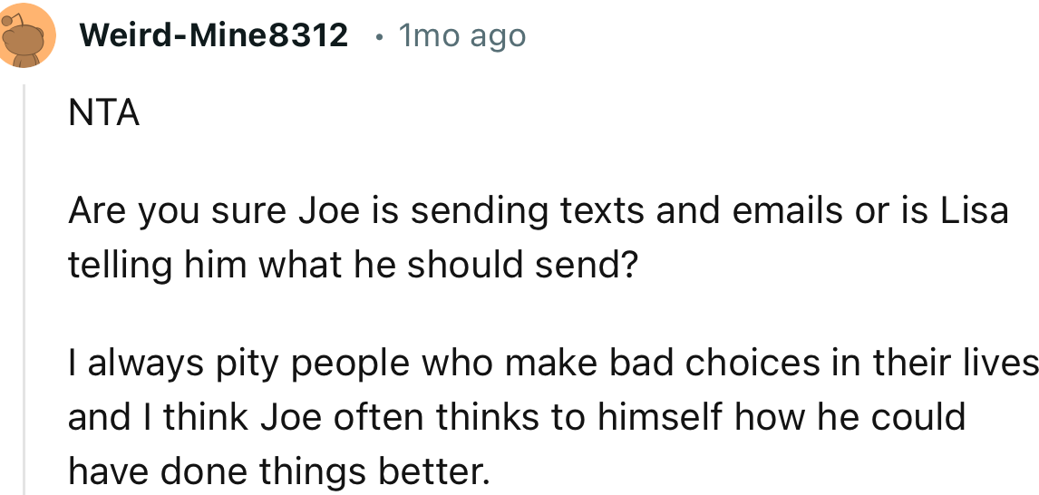 “NTA. Are you sure Joe is sending texts and emails, or is Lisa telling him what he should send?”