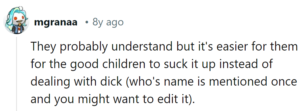 They get it, but it's easier if the good kids swallow it than deal with 'Richard'—a name change could help!